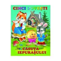 Cinci povesti - Casuta iepurasului