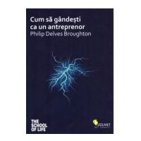 Cum sa gandesti ca un antreprenor - Philip Delves Broughton