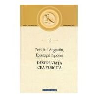 Despre viata cea fericita - Fericitul Augustin