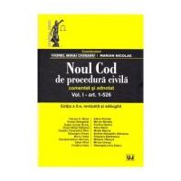 Noul Cod de procedura civila. Comentat si adnotat. Volumul I. Editia a ll-a - Viorel Mihai Ciobanu, Marian Nicolae