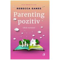 Parenting pozitiv - Rebecca Eanes