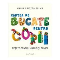 Cartea de bucate pentru copii. Retete pentru mamici si bunici - Maria Cristea Soimu