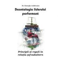 Deontologia liderului performant - Gheorghe Aradavoaice