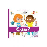 Enciclopedia celor mici - Cum? (Larousse)