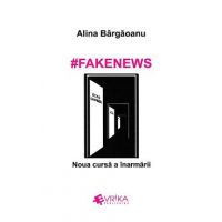 #Fakenews. Noua cursa a inarmarii - Alina Bargaoanu