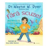 Fara scuze! Ceea ce spui iti poate sta in cale - Dr. Wayne W. Dyer, Kristina Tracy