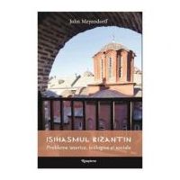 Isihasmul bizantin - John Meyendorff