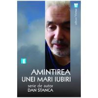 Amintirea unei mari iubiri - Dan Stanca
