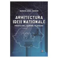Arhitectura ideii nationale - Daniel-Emil Bichir