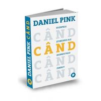 Cand. Secretele stiintifice ale momentului perfect - Daniel Pink