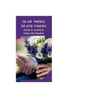 Ce ar trebui sa stie tinerii despre nunta si viata de familie - Gheorghita Ciocioi