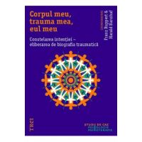 Corpul meu, trauma mea, eul meu. Constelarea intentiei - Franz Ruppert, Harald Banzhaf