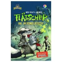 Flatscher. Uau, un sconcs detectiv! - Antje Szillat, Jan Birck