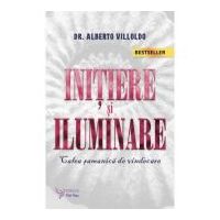 Initiere si iluminare. Calea samanica de vindecare - Alberto Villoldo