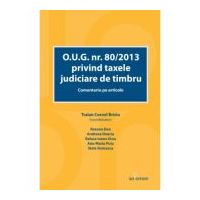 O. U. G. nr. 80/2013 privind taxele judiciare de timbru. Comentariu pe articole - Traian Cornel Briciu