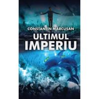 Ultimul imperiu - Constantin Marcusan