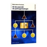 50 de exercitii de psihogenealogie - Marie Jeanne Trouchaud