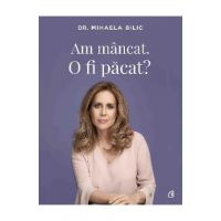 Am mancat. O fi pacat? - Mihaela Bilic