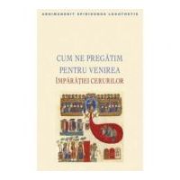 Cum ne pregatim pentru venirea Imparatiei cerurilor - Spiridonos Logothetis