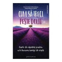 Cum sa treci peste doliu - Anne Ancelin Schutzenberger