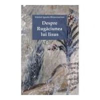 Despre Rugaciunea lui Iisus - Sfantul Ignatie Briancianinov