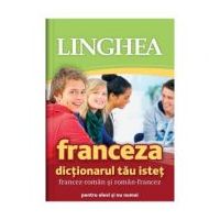 Franceza. Dictionarul tau istet francez-roman, roman-francez
