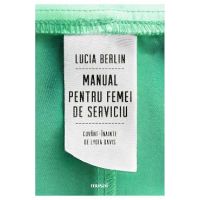 Manual pentru femei de serviciu - Lucia Berlin