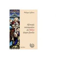 Afirmatii intempestive ale Bibliei despre familie - Philippe Lefebvre