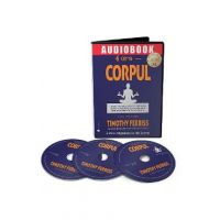 Audiobook. 4 ore - Corpul - Timothy Ferriss
