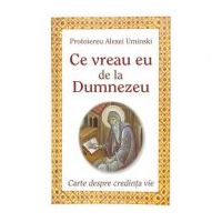 Ce vreau eu de la Dumnezeu - Protoiereu Alexei Uminski