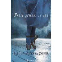Intre pamant si apa - Raluca Andreea Chiper