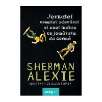 Jurnalul complet adevarat al unui indian cu jumatate de norma - Sherman Alexie