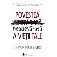 Povestea neadevarata a vietii tale - Bryan Hubbard