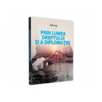Prin lumea dreptului si a diplomatiei - Ioan Les