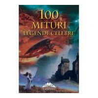 100 Mituri si legende celebre - Tatiana Muravieva