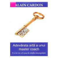 Adevarata arta a unui master coach - Alain Cardon