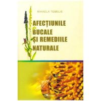 Afectiunile bucale si remediile naturale - Mihaela Temelie