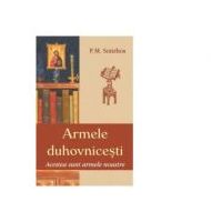 Armele duhovnicesti. Acestea sunt armele noastre - Panagiotis M. Sortirhos