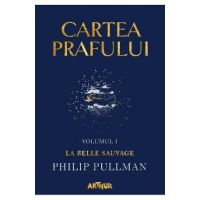 Cartea prafului. Vol.1: La belle sauvage - Philip Pullman