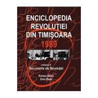 Enciclopedia Revolutiei din Timisoara 1989 Vol.2: Documente ale Revolutiei - Romeo Balan, Gino Rado
