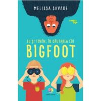 Eu si Tobin, in cautarea lui Bigfoot - Melissa Savage