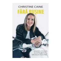 Fara rusine. Renunta la povara, accepta libertatea, implineste-ti destinul - Christine Caine