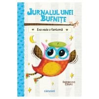 Jurnalul unei bufnite: Eva vede o fantoma - Rebecca Elliott