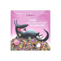 Lupul caruia ii placeau prea mult bomboamele - Christine Beigel, Herve Le Goff