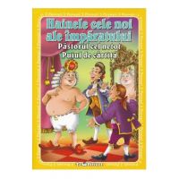 3 Povesti: Hainele cele noi ale imparatului. Pastorul cel netot. Puiul de cartita