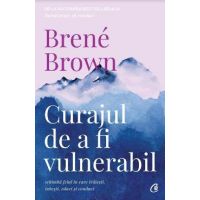 Curajul de a fi vulnerabil - Brene Brown