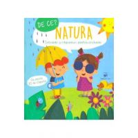 De ce? Natura. Intrebari si raspunsuri pentru prichindei