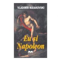 Eu si Napoleon - Vladimir Maiakovski