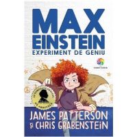 Max Einstein. Experiment de geniu - James Patterson, Chris Grabenstein