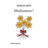 Multumesc! - Anselm Grun